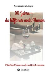 50 Jahre – da hilft nur noch Humor Cover des Buches 50 Jahre – da hilft nur noch Humor (ISBN: 9783347255029)