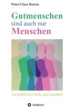 Gutmenschen sind auch nur Menschen Cover des Buches Gutmenschen sind auch nur Menschen (ISBN: 9783347256453)