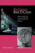 ReLÜGion: Verkündigung wider besseres Wissen Cover des Buches ReLÜGion: Verkündigung wider besseres Wissen (ISBN: 9783347264472)