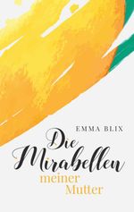 Die Mirabellen meiner Mutter Cover des Buches Die Mirabellen meiner Mutter (ISBN: 9783347280618)
