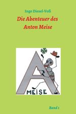 Die Abenteuer des Anton Meise Cover des Buches Die Abenteuer des Anton Meise (ISBN: 9783347287136)