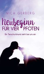 Neubeginn Für Vier Pfoten Cover des Buches Neubeginn Für Vier Pfoten (ISBN: 9783347296923)