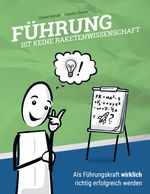 Führung ist keine Raketenwissenschaft Cover des Buches Führung ist keine Raketenwissenschaft (ISBN: 9783347303614)