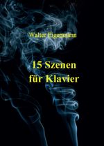 15 Szenen für Klavier Cover des Buches 15 Szenen für Klavier (ISBN: 9783347305700)