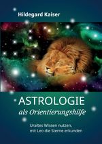 Astrologie als Orientierungshilfe Cover des Buches Astrologie als Orientierungshilfe (ISBN: 9783347309067)