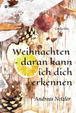 Weihnachten – daran kann ich dich erkennen Cover des Buches Weihnachten – daran kann ich dich erkennen (ISBN: 9783347313835)