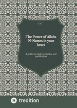 The Power of Allahs 99 Names in your heart Cover des Buches The Power of Allahs 99 Names in your heart (ISBN: 9783347314719)
