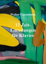 12 Zeit-Einteilungen für Klavier Cover des Buches 12 Zeit-Einteilungen für Klavier (ISBN: 9783347318236)