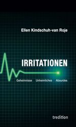 Irritationen – Geheimnisse Unheimliches Absurdes Cover des Buches Irritationen – Geheimnisse Unheimliches Absurdes (ISBN: 9783347325319)