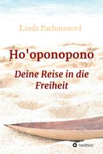 Ho'oponopono, Konfliktlösung leicht gemacht, Vergebung, Persönlichkeitsentwicklung, Selbsterfahrung, Ratgeber Cover des Buches Ho'oponopono, Konfliktlösung leicht gemacht, Vergebung, Persönlichkeitsentwicklung, Selbsterfahrung, Ratgeber (ISBN: 9783347335554)