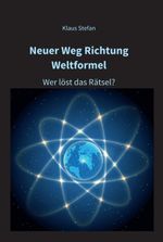 Neuer Weg Richtung Weltformel Cover des Buches Neuer Weg Richtung Weltformel (ISBN: 9783347336360)