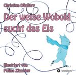 Der weise Wobold sucht das Eis Cover des Buches Der weise Wobold sucht das Eis (ISBN: 9783347350885)