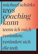 Was Coaching kann Cover des Buches Was Coaching kann (ISBN: 9783347365889)