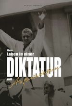 Mein Leben in einer Diktatur mit Augenzwinkern Cover des Buches Mein Leben in einer Diktatur mit Augenzwinkern (ISBN: 9783347367692)
