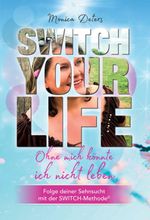 SWITCH YOUR LIFE Cover des Buches SWITCH YOUR LIFE (ISBN: 9783347377806)