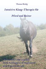 Intuitive Klang-Therapie für Pferd und Reiter Cover des Buches Intuitive Klang-Therapie für Pferd und Reiter (ISBN: 9783347381940)