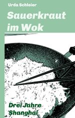 Sauerkraut im Wok Cover des Buches Sauerkraut im Wok (ISBN: 9783347382862)