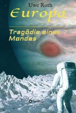 Europa - Tragödie eines Mondes Cover des Buches Europa - Tragödie eines Mondes (ISBN: 9783347384958)