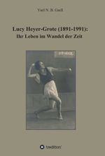 Lucy Heyer-Grote (1891-1991): Cover des Buches Lucy Heyer-Grote (1891-1991): (ISBN: 9783347386273)