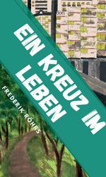 Ein Kreuz im Leben Cover des Buches Ein Kreuz im Leben (ISBN: 9783347389410)