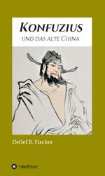 Konfuzius und das alte China Cover des Buches Konfuzius und das alte China (ISBN: 9783347392243)
