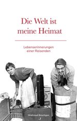 Die Welt ist meine Heimat | Lebenserinnerungen einer Reisenden Cover des Buches Die Welt ist meine Heimat | Lebenserinnerungen einer Reisenden (ISBN: 9783347395091)
