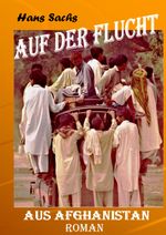 Auf der Flucht aus Afghanistan Cover des Buches Auf der Flucht aus Afghanistan (ISBN: 9783347397569)