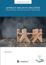 Lehrbuch Biblische Seelsorge Cover des Buches Lehrbuch Biblische Seelsorge (ISBN: 9783347401730)