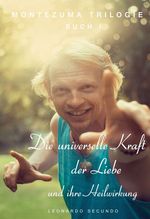 Die universelle Kraft der Liebe und ihre Heilwirkung Cover des Buches Die universelle Kraft der Liebe und ihre Heilwirkung (ISBN: 9783347402157)