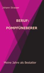 Beruf: Pompfüneberer Cover des Buches Beruf: Pompfüneberer (ISBN: 9783347425613)