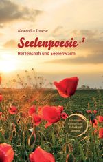 Seelenpoesie - Herzensnah und Seelenwarm Cover des Buches Seelenpoesie - Herzensnah und Seelenwarm (ISBN: 9783347481398)