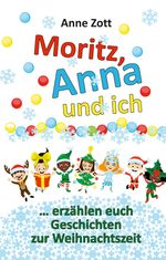 Anne Zott Moritz, Anna und ich … Cover des Buches Anne Zott Moritz, Anna und ich … (ISBN: 9783347494831)