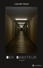 Der Saboteur: Was passiert, wenn Geschichte sich wiederholt? Cover des Buches Der Saboteur: Was passiert, wenn Geschichte sich wiederholt? (ISBN: 9783347510371)
