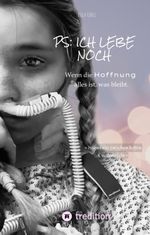 PS: ich lebe noch Cover des Buches PS: ich lebe noch (ISBN: 9783347513570)