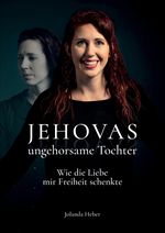 Jehovas ungehorsame Tochter Cover des Buches Jehovas ungehorsame Tochter (ISBN: 9783347562639)