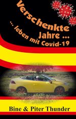 Verschenkte Jahre — leben mit Covid-19 Cover des Buches Verschenkte Jahre — leben mit Covid-19 (ISBN: 9783347573901)