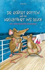 Dr. Robert Rotten und die Kreuzfahrt ins Glück Cover des Buches Dr. Robert Rotten und die Kreuzfahrt ins Glück (ISBN: 9783347585423)