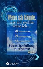 Wenn ich könnte, wie ich wollte, wäre ich ... Cover des Buches Wenn ich könnte, wie ich wollte, wäre ich ... (ISBN: 9783347608955)