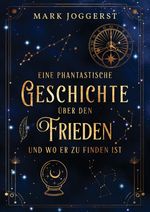 Eine phantastische Geschichte über den Frieden und wo er zu finden ist Cover des Buches Eine phantastische Geschichte über den Frieden und wo er zu finden ist (ISBN: 9783347630314)