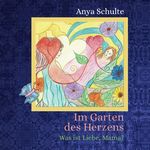 Im Garten des Herzens - Was ist Liebe, Mama? Cover des Buches Im Garten des Herzens - Was ist Liebe, Mama? (ISBN: 9783347630734)