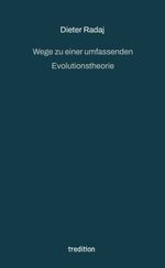 Wege zu einer umfassenden Evolutionstheorie Cover des Buches Wege zu einer umfassenden Evolutionstheorie (ISBN: 9783347651777)