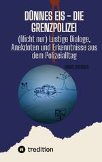 Dünnes Eis - Die Grenzpolizei Cover des Buches Dünnes Eis - Die Grenzpolizei (ISBN: 9783347709034)
