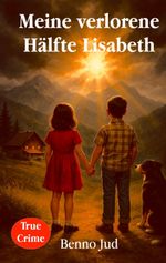 Meine verlorene Hälfte Lisabeth Cover des Buches Meine verlorene Hälfte Lisabeth (ISBN: 9783347709560)