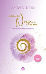 In Liebe, dein Wesen der Krise: Ein Mutmach-Buch Cover des Buches In Liebe, dein Wesen der Krise: Ein Mutmach-Buch (ISBN: 9783347721777)