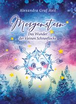 Morgenstern - Das Wunder der kleinen Schneeflocke Cover des Buches Morgenstern - Das Wunder der kleinen Schneeflocke (ISBN: 9783347747128)