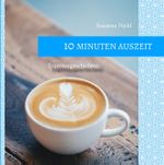 10 Minuten Auszeit - lustige und unterhaltsame Kurzgeschichten zum Durchschnaufen Cover des Buches 10 Minuten Auszeit - lustige und unterhaltsame Kurzgeschichten zum Durchschnaufen (ISBN: 9783347752603)