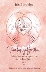 Seelengeflüster - feine Verwebungen im göttlichen Netz Cover des Buches Seelengeflüster - feine Verwebungen im göttlichen Netz (ISBN: 9783347756335)
