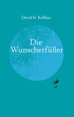 Die Wunscherfüller Cover des Buches Die Wunscherfüller (ISBN: 9783347757370)