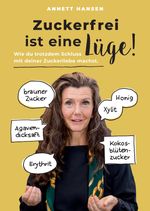 Zuckerfrei ist eine Lüge! Cover des Buches Zuckerfrei ist eine Lüge! (ISBN: 9783347770614)