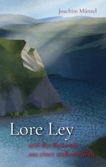 Lore Ley und der Reisende aus einer anderen Welt Cover des Buches Lore Ley und der Reisende aus einer anderen Welt (ISBN: 9783347813496)